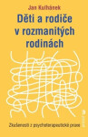 Děti a rodiče v rozmanitých rodinách - Zkušenosti z psychoterapeutické praxe - Jan Kulhánek