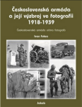 Československá armáda a její výzbroj ve fotografii 1918-1939 - Ivan Fuksa