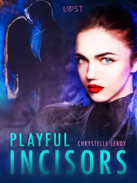 Playful Incisors - Erotic Short Story - Chrystelle LeRoy - e-kniha