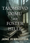 Tajomstvo domu na Foster Hille - Jaime Jo Wright