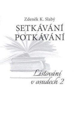 Setkávání potkávání Listování v osudech II. - Zdeněk K. Slabý - e-kniha