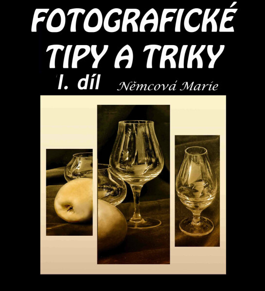 Fotografické tipy a triky I. - Marie Němcová