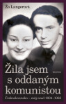 Žila jsem s oddaným komunistou: Československo - můj osud 1934-1968 - Žo Langerová