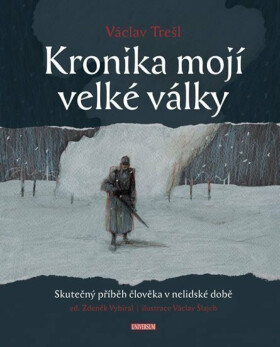 Kronika mojí velké války (poškozená) - Zdeněk Vybíral, Trešl Václav