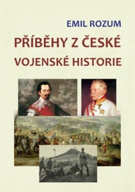 Příběhy z české vojenské historie - Emil Rozum - e-kniha