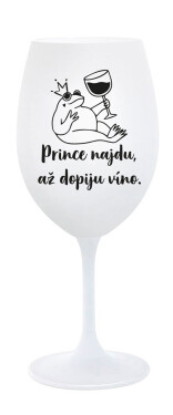 PRINCE NAJDU, AŽ DOPIJU VÍNO. - bílá sklenice na víno 350 ml