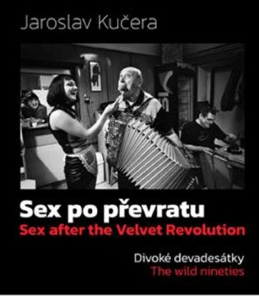 Sex po převratu - Divoké devadesátky - Jaroslav Kučera