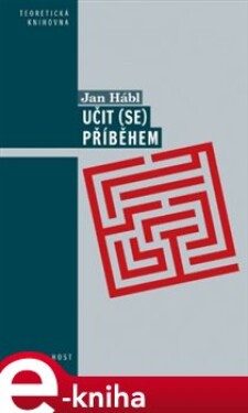 Učit (se) příběhem. Komenského Labyrint a didaktické možnosti narativní alegorie - Jan Hábl e-kniha