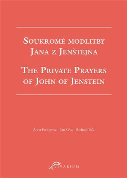 Soukromé modlitby Jana z Jenštejna / The Private Prayers of John of Jenstein - Anna Pumrová
