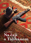 Na čaji s Tálibánem – Knížka o tom, že i Tálibánce je možné poslat do háje. - Ondřej Týbl