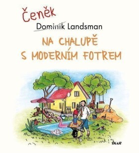 Na chalupě moderním fotrem