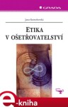 Etika v ošetřovatelství - Jana Kutnohorská e-kniha