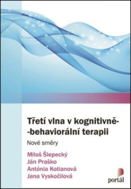 Třetí vlna v kognitivně-behaviorální terapii - Nové směry - Ján Praško