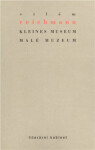 Kleines Museum Malé muzeum Vilém Reichmann