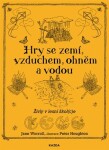 Hry se zemí, vzduchem, ohněm a vodou - Živly v lesní škol(c)e - Jane Woroll