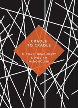 Cradle to Cradle : (Patterns of Life) - Michael Braungart