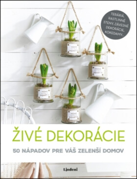 Živé dekorácie - kolektiv autorů