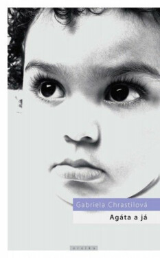 Agáta a já - Gabriela Chrastilová