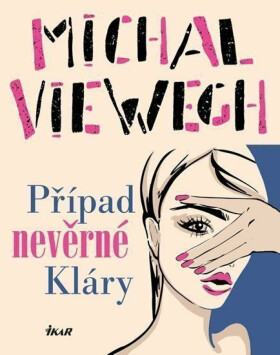 Případ nevěrné Kláry (poškozená) - Michal Viewegh