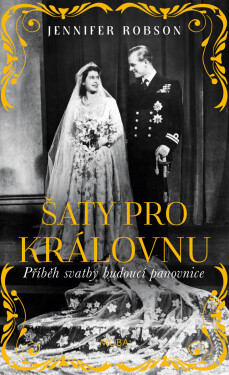 Šaty pro královnu - Jennifer Robson