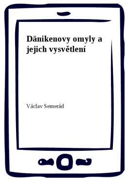 Dänikenovy omyly a jejich vysvětlení - Václav Semerád