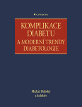 Komplikace diabetu a moderní trendy diabetologie - kolektiv autorů, Michal Dubský