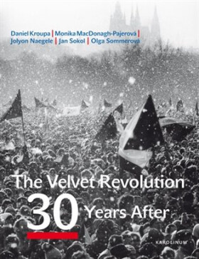 The Velvet Revolution 30 Years After Daniel Kroupa,