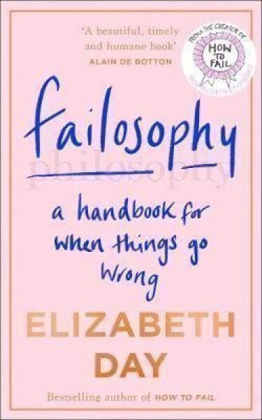 Failosophy : A Handbook for When Things Go Wrong, 1. vydání - Elizabeth Day