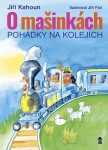 O mašinkách - Pohádky na kolejích - Jiří Fixl