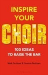 Inspiring Ideas & Teacher Development - Inspire Your Choir - De-Lisser Mark