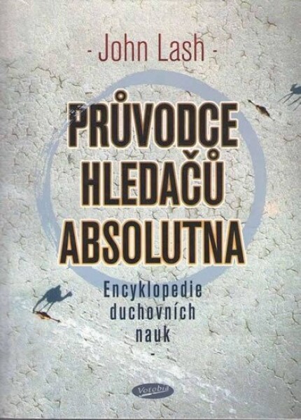 Průvodce hledačů absolutna - Encyklopedie duchovních nauk - John Lash