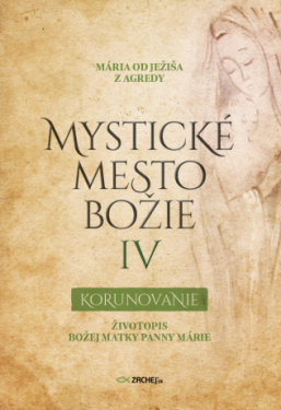 Mystické mesto Božie IV - Korunovanie - Mária od Ježiša z Agredy - e-kniha