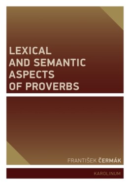 Lexical and Semantic Aspects of Proverbs - František Čermák - e-kniha