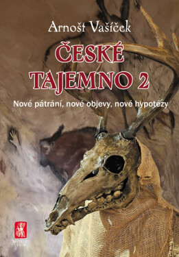 České tajemno 2 - Nové pátrání, nové objevy, nové hypotézy - Arnošt Vašíček