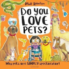Do You Love Pets?: Why pets are SIMPLY spectacular! - Matt Robertson