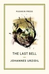 The Last Bell (Pushkin Collection) Johannes Urzidil