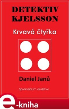 Krvavá čtyřka. Detektiv Kjelsson - Daniel Janů e-kniha