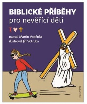 Biblické příběhy pro nevěřící děti Martin Vopěnka