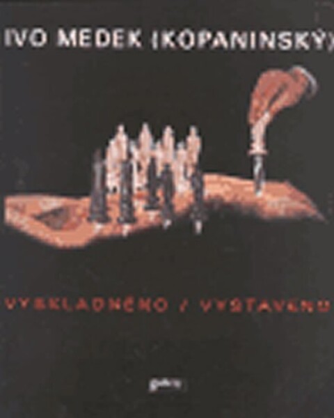 Vyskladněno Vystaveno: Ivo Medek