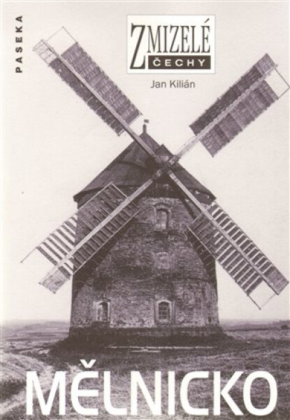 Zmizelé Čechy - Mělnicko - Jan Kilián