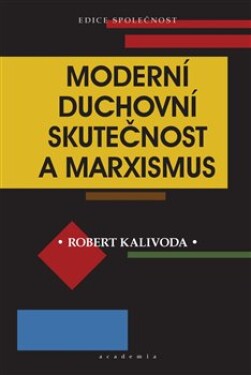 Moderní duchovní skutečnost marxismus Robert Kalivoda