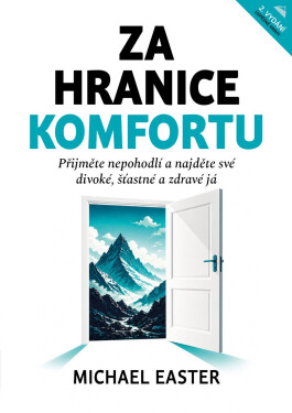 Za hranice komfortu - Přijměte nepohodlí a najděte své divoké, šťastné a zdravé já - Michael Easter
