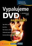 Vypalujeme DVD na počítači - Josef Pecinovský, Jan Pecinovský