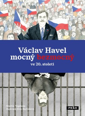 Václav Havel mocný bezmocný ve 20. století