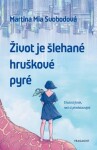 Život je šlehané hruškové pyré Martina Svobodová