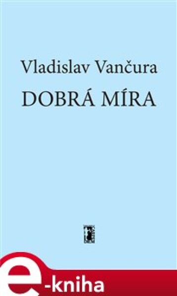 Dobrá míra - Vladislav Vančura e-kniha