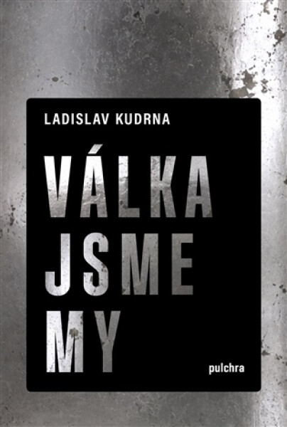 Válka jsme my - Ladislav Kudrna