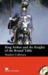 Macmillan Readers Intermediate: King Arthur and the Knights of the Round Table - Stephen Colbourn