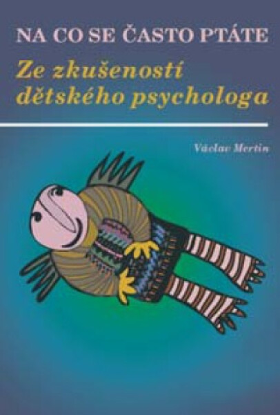 Na co se často ptáte - Ze zkušeností dětského psychologa