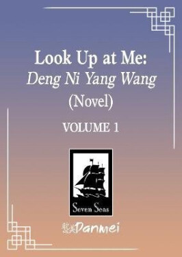 Look Up at Me: Deng Ni Yang Wang (Novel) Vol. 1 - IXiura